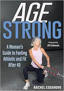 Age Strong: A Woman’s Guide To Feeling Athletic And Fit After 40 (PDF)