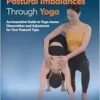 Identifying Postural Imbalances Through Yoga: An Innovative Guide To Yoga Asana Observation And Adjustment For Your Postural Type (PDF)