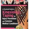 A Practical Guide To Kinesiology Taping For Injury Prevention And Common Medical Conditions, 3rd Edition (PDF)