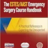 AAST/ESTES Emergency Surgery Course Handbook: A Practical Reference In Expecting The Unexpected (PDF)