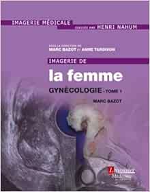 Imagerie De La Femme : Gynécologie – Tome 1 (PDF)