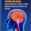 Thyroid And Brain: Understanding The Actions Of Thyroid Hormones In Brain Development And Function (EPUB)