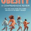 Obesity: A Comprehensive Review: The Who, What, When, Why, Where And How Of The Obesity Problem (PDF)