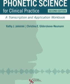 Phonetic Science For Clinical Practice: A Transcription And Application Workbook, 2nd Edition ( PDF )