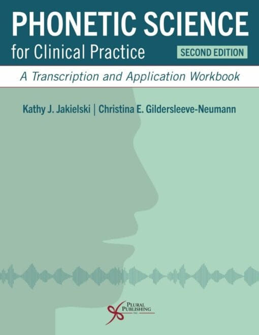 Phonetic Science For Clinical Practice: A Transcription And Application Workbook, 2nd Edition ( PDF )