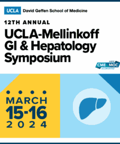 UCLA 12th Annual UCLA-Mellinkoff Gastroenterology and Hepatology Symposium 2024