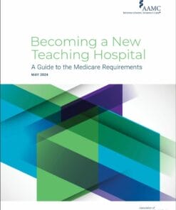 Becoming A New Teaching Hospital: A Guide To The Medicare Requirements 2024 (PDF)