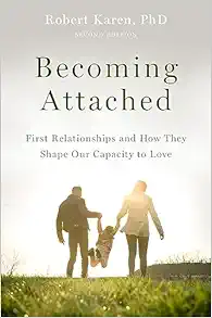 Becoming Attached: First Relationships And How They Shape Our Capacity To Love, 2nd Edition (PDF)