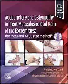 Acupuncture And Osteopathy To Treat Musculoskeletal Pain Of The Extremities: The Mazzanti AcuOsteo Method® (EPUB)