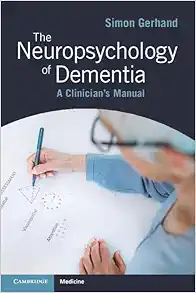 The Neuropsychology Of Dementia: A Clinician’s Manual (PDF)