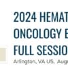 2024 Hematology And Oncology Best Practices – Full Session (Videos)