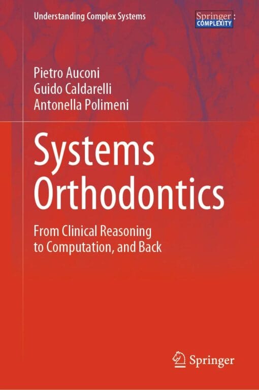 Systems Orthodontics: From Clinical Reasoning to Computation, and Back (Understanding Complex Systems) PDF 