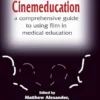 Cinemeducation: A Comprehensive Guide To Using Film In Medical Education (PDF)