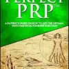 The Journey To Perfect PRP™: A Patient’s Guide On How To Get The Optimal Outcome From Your PRP Injection (MOBI + EPUB + Converted PDF)