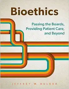 Bioethics: Passing The Boards, Providing Patient Care, And Beyond (PDF)