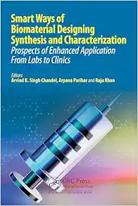 Smart Ways of Biomaterial Designing Synthesis and Characterization: Prospects of Enhanced Application From Labs to Clinics (PDF)