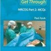 Get Through MRCOG Part 2: MCQs (PDF)